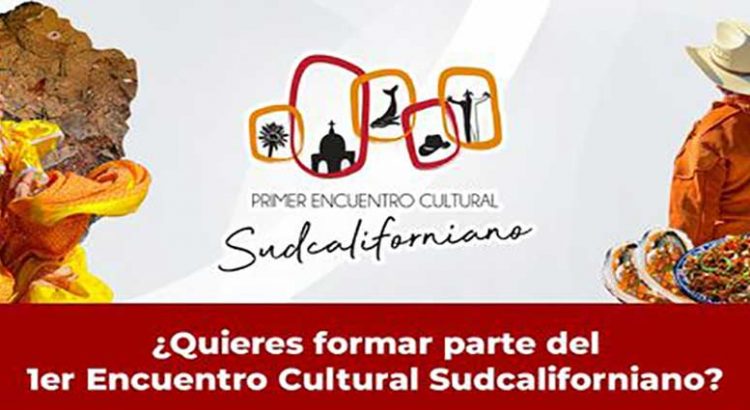 ¿Quieres ser parte del primer Encuentro Cultural Sudcaliforniano?